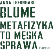 Anna i Berhard Blume - Metafizyka to meska sprawa